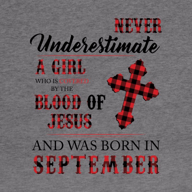 Never Underestimate A Girl Who Is Covered By The Blood Of Jesus And Was Born In September by Hsieh Claretta Art